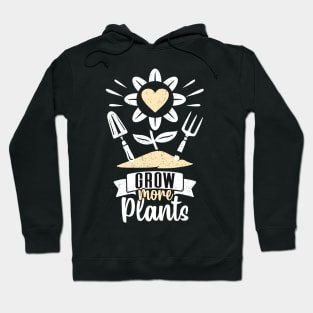 Grow more Plants Gardening Garden Lover Hoodie